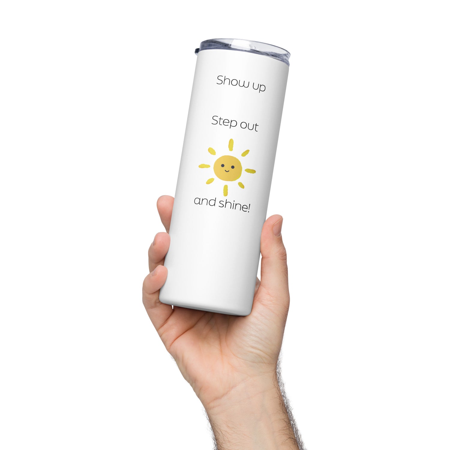 &quot;Show up, Step out, and Shine!&quot; White Stainless steel tumbler