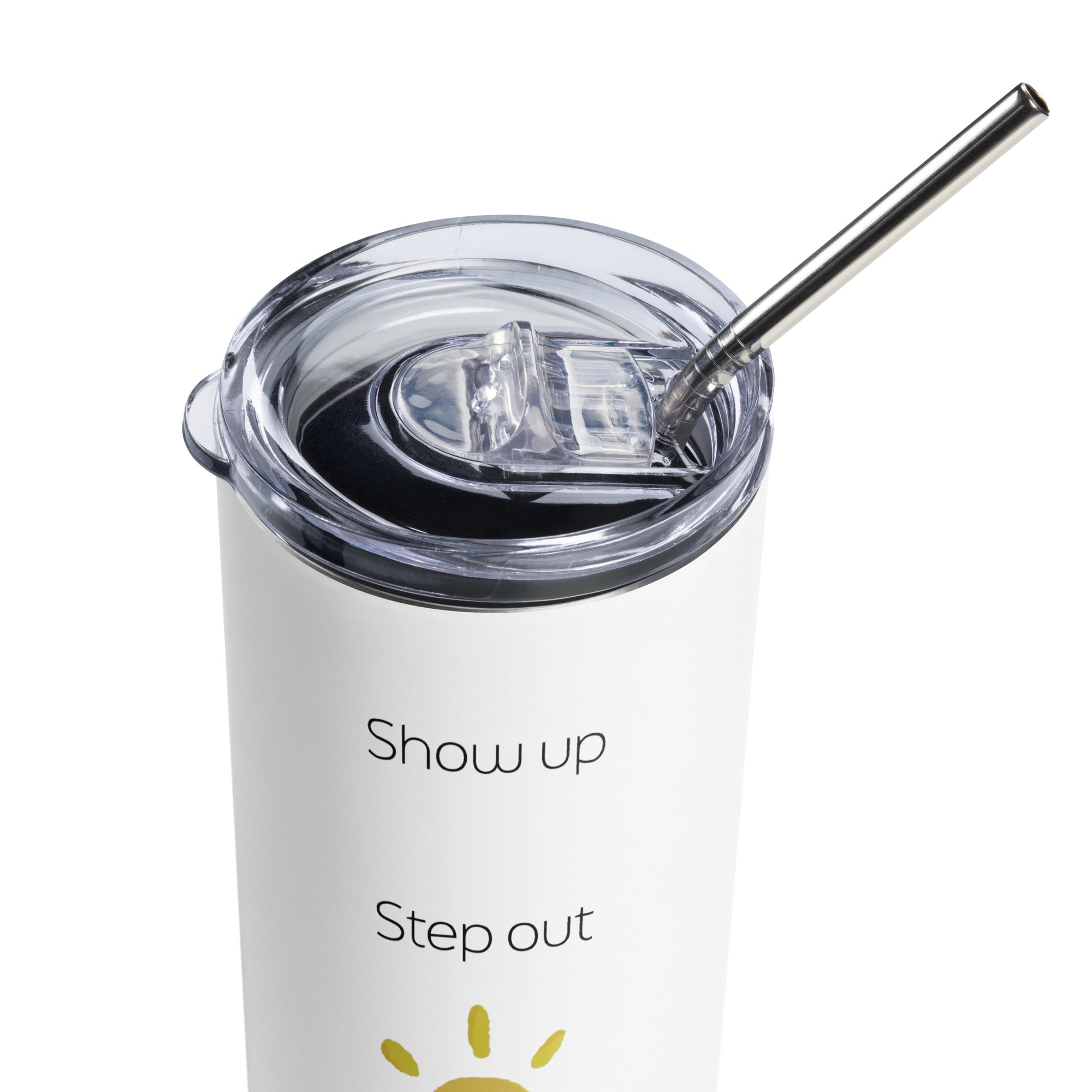 &quot;Show up, Step out, and Shine!&quot; White Stainless steel tumbler